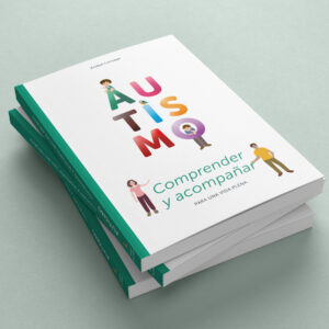 Libro "AUTISMO: Comprender y acompañar para una vida plena"